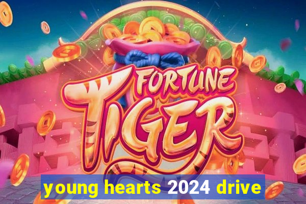 young hearts 2024 drive